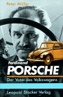 Ferdinand Porsche - Der Vater des Volkswagens - Peter M&uuml;ller